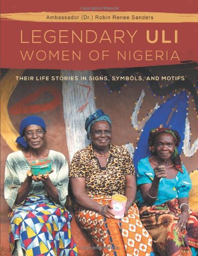 The Legendary Uli Women of Nigeria: Their Life Stories in Signs, Symbols and Motif.